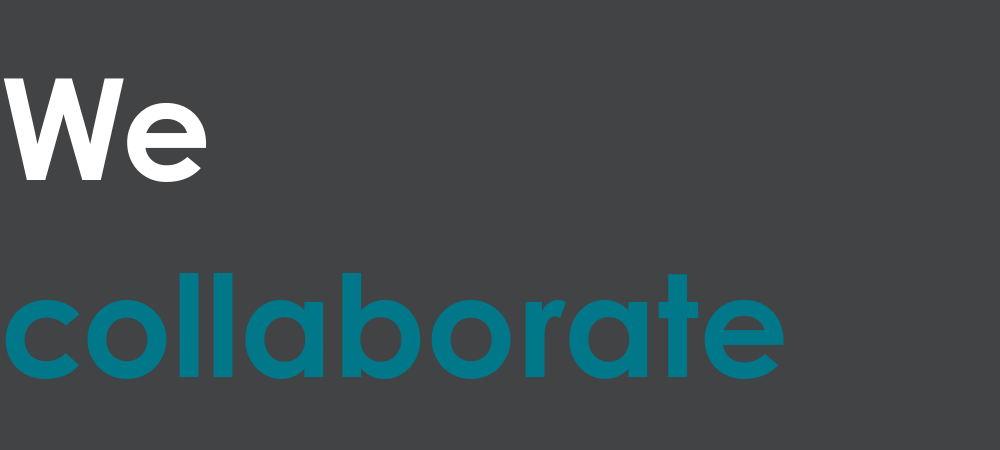 We collaborate We collaborate