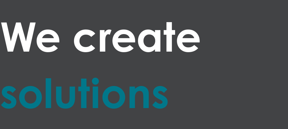 We create solutions We create solutions